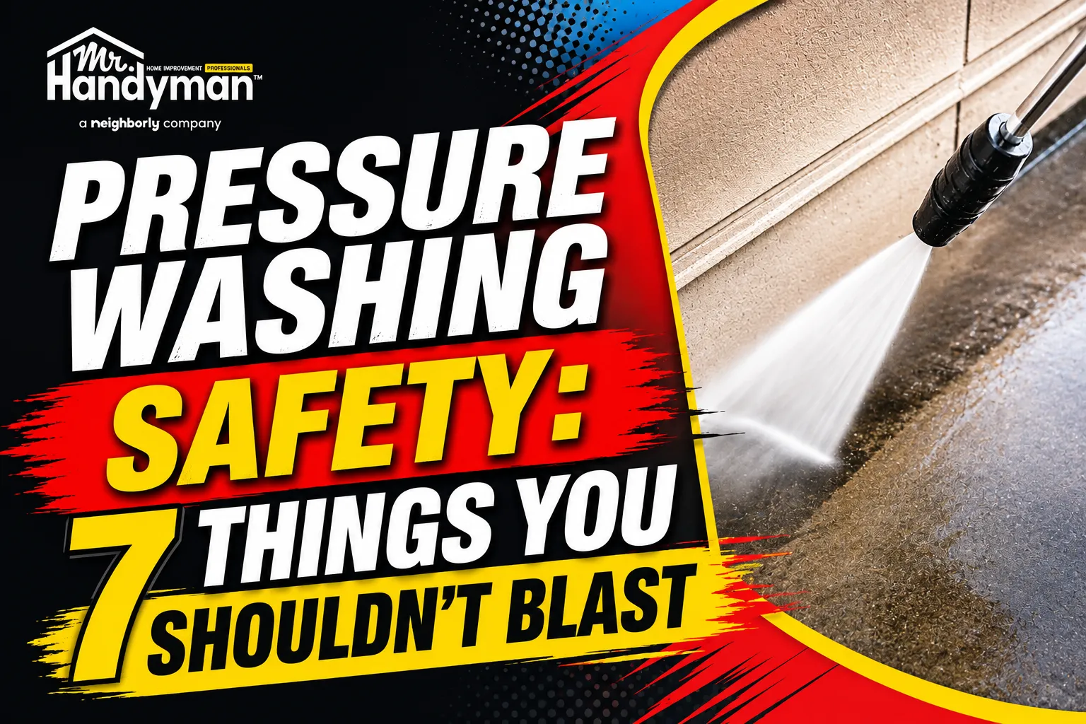 Pressure Washing Safety: 7 Things You Shouldn’t Blast