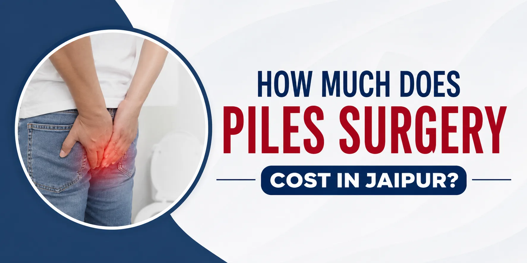 How Much Does piles surgery cost in Jaipur
