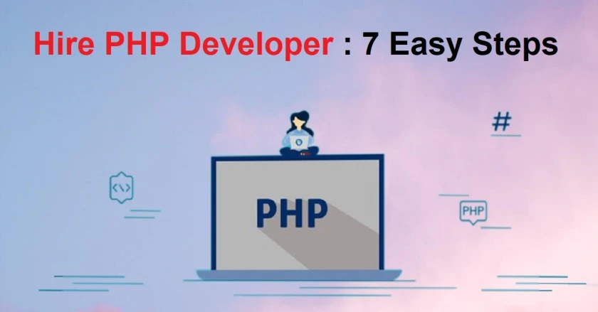 Hire PHP Developer: 7 Easy Steps