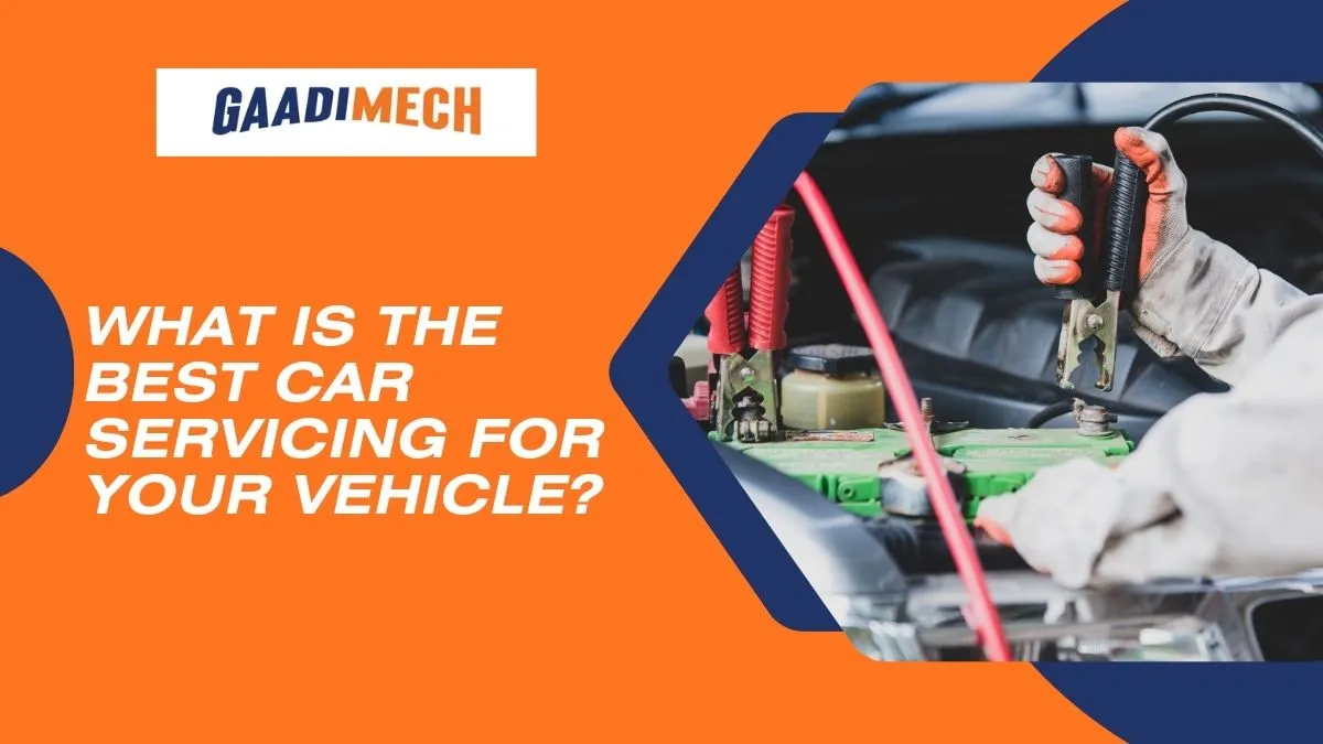 What Is the Best Car Servicing for Your Vehicle?