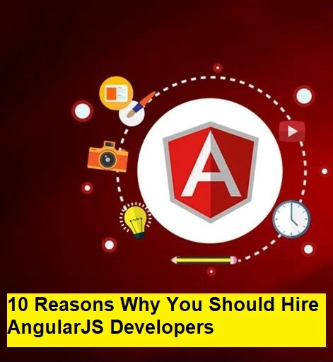 10 Reasons Why You Should Hire AngularJS Developers