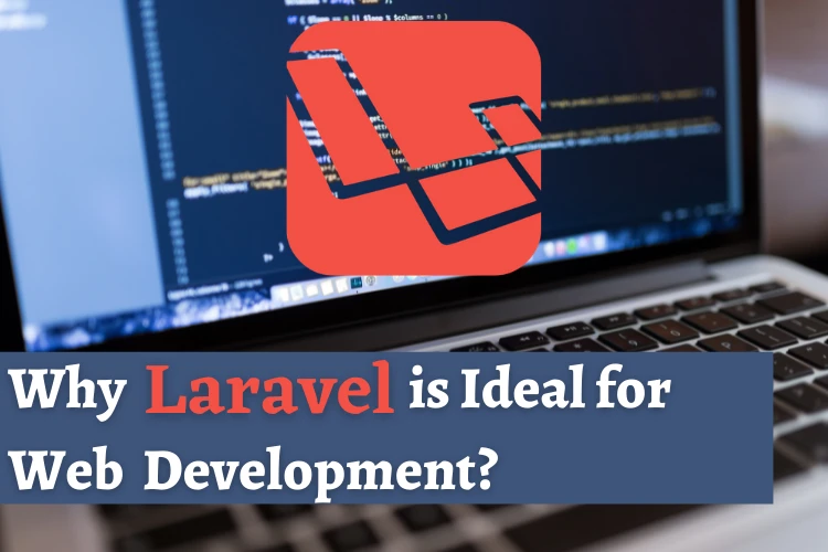 Why Laravel is Ideal for Web Development?