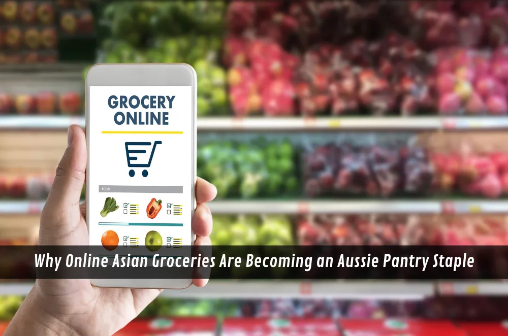 Why Online Asian Groceries Are Becoming an Aussie Pantry Staple