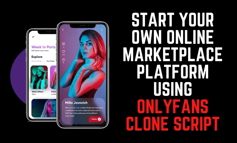 Start Your Own Online Marketplace Platform Using OnlyFans Clone Script