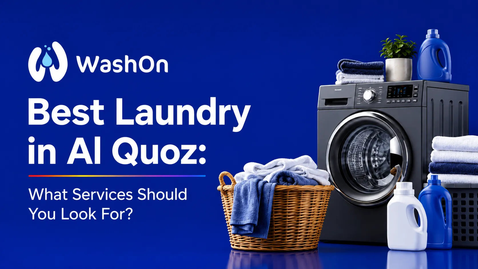 Best Laundry in Al Quoz: What Services Should You Look For?