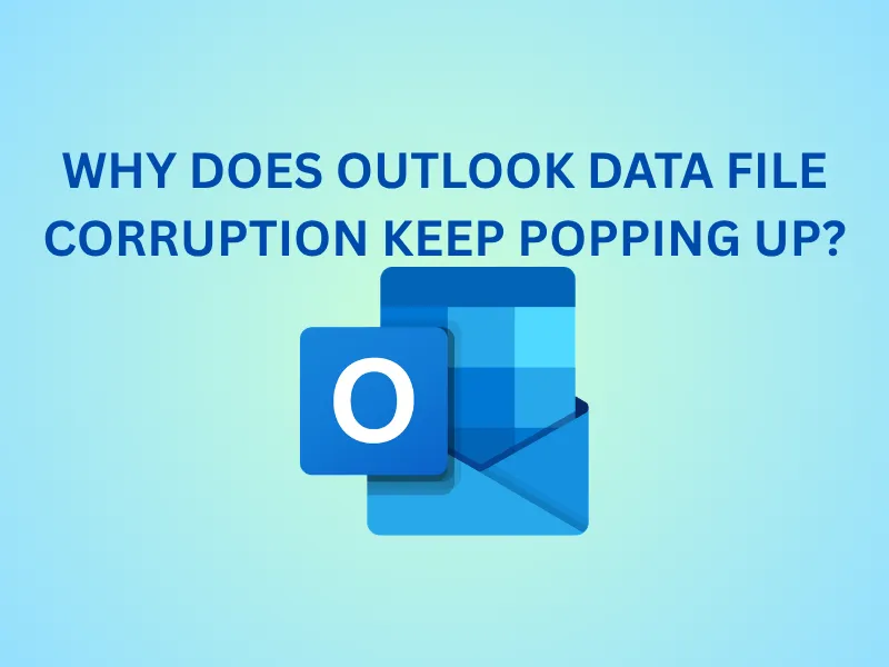 Why Does Outlook Data File Corruption Keep Popping Up?