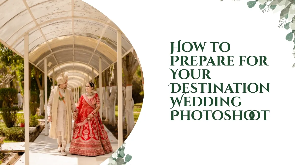 How to Prepare for Your Destination Wedding Photoshoot