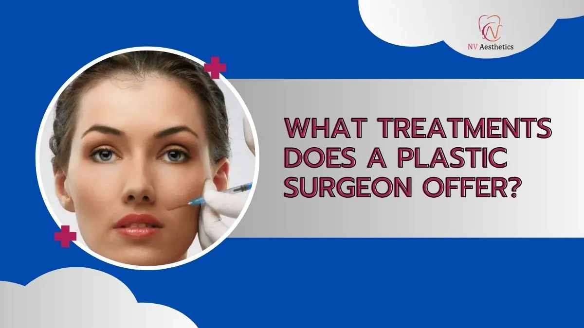What Treatments Does a Plastic Surgeon Offer?