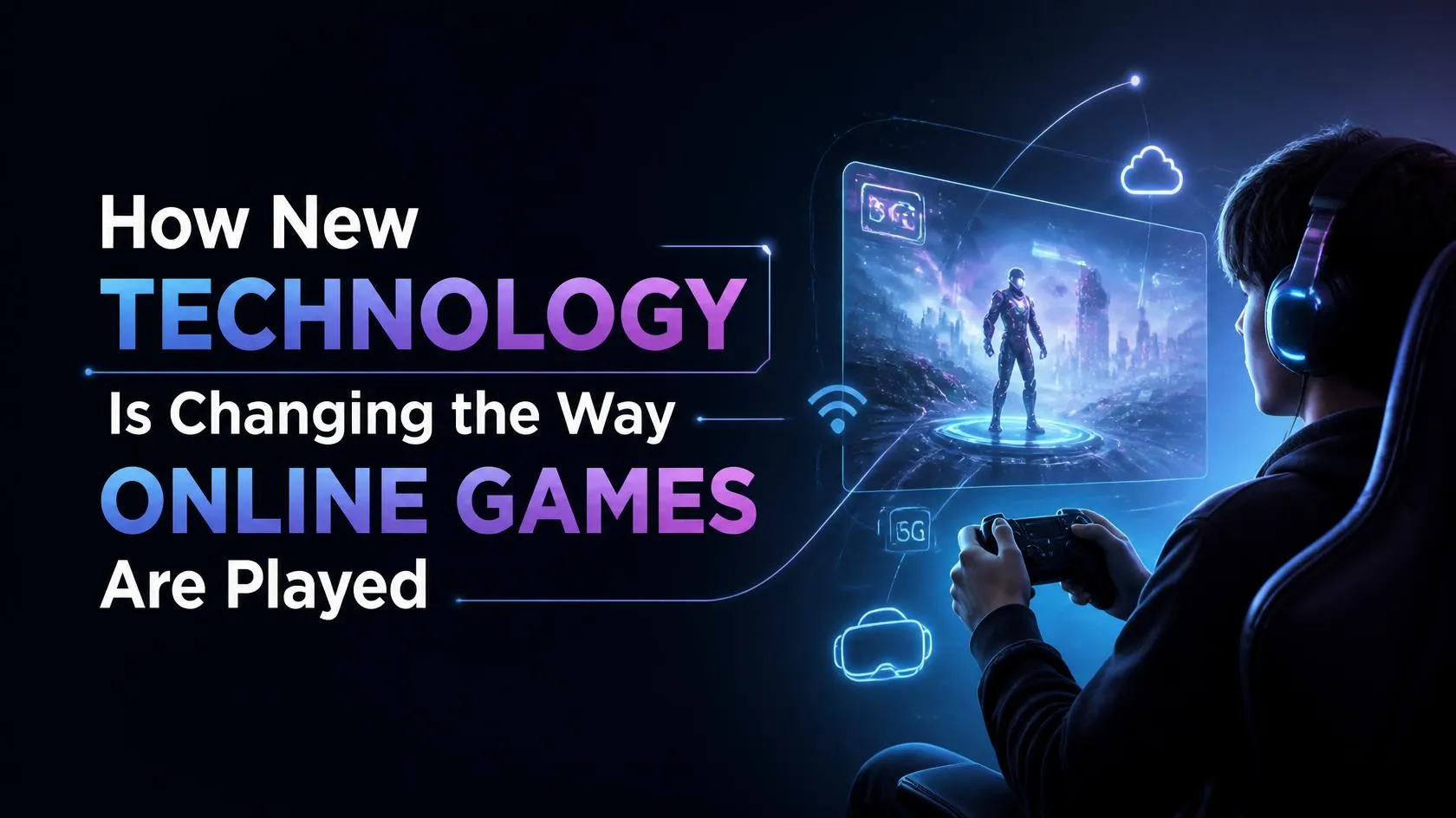 How New Technology Is Changing the Way Online Games Are Played