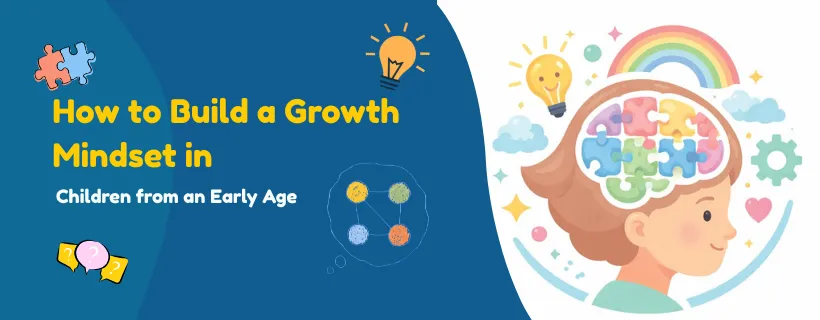 How to Build a Growth Mindset in Children from an Early Age