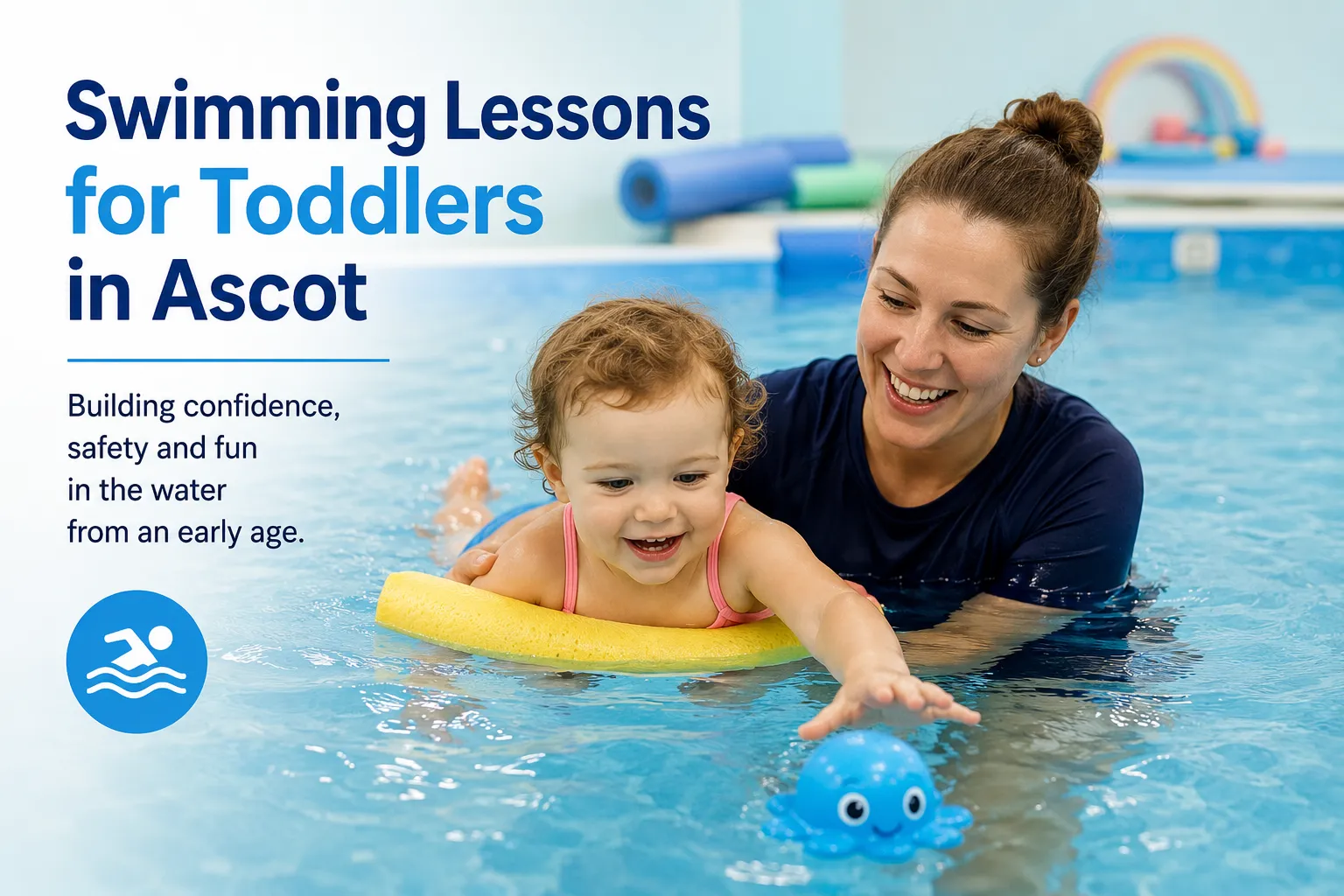 Swimming Lessons for Toddlers in Ascot: Everything a Parent Needs to Know