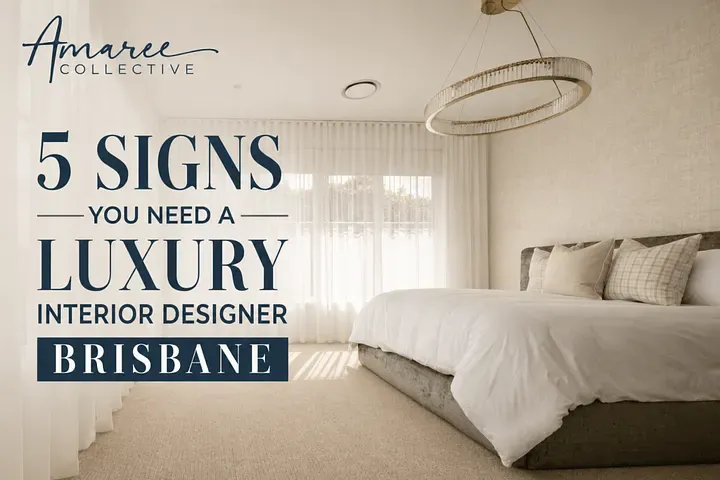 5 Signs You Need a Luxury Interior Designer Brisbane