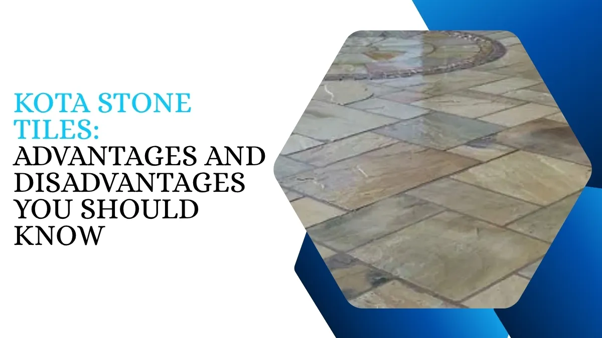 Kota Stone Tiles: Advantages and Disadvantages You Should Know