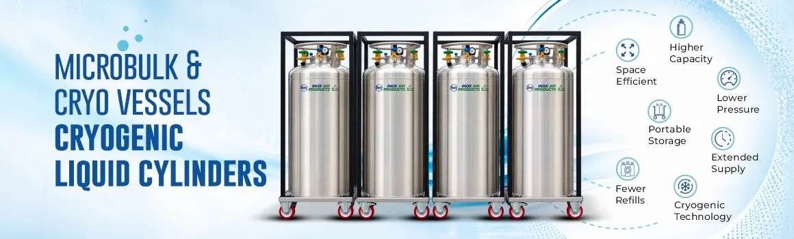 Cryogenic Liquid Cylinders & Microbulk Cryo Vessels: A Smarter Way to Supply Industrial Gases