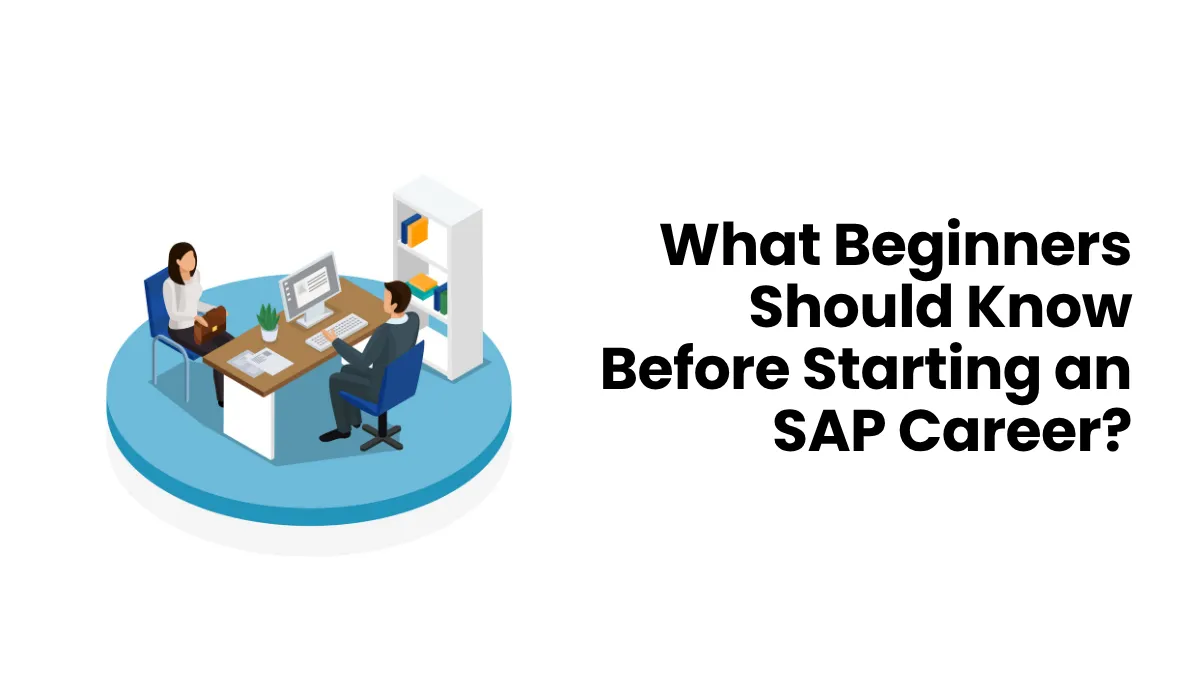 What Beginners Should Know Before Starting an SAP Career?