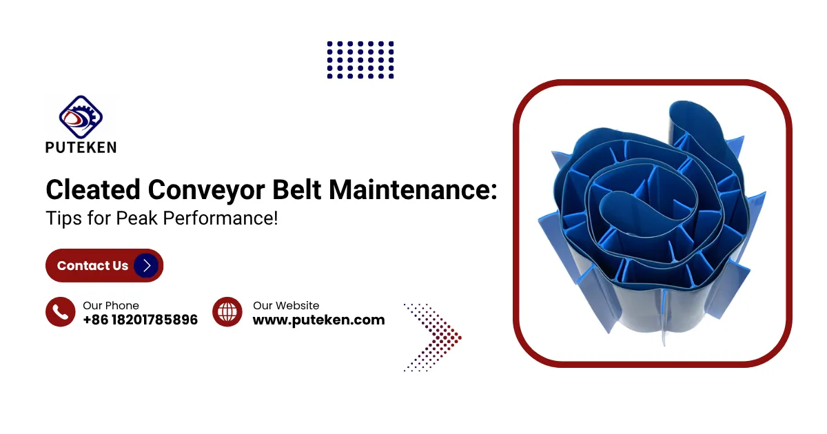 Cleated Conveyor Belt Maintenance: Tips for Peak Performance!