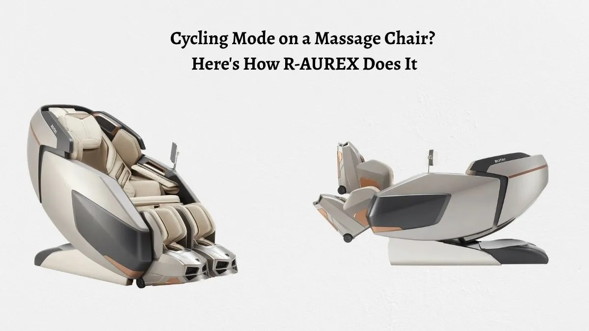 Cycling Mode on a Massage Chair? Here's How R-AUREX Does It