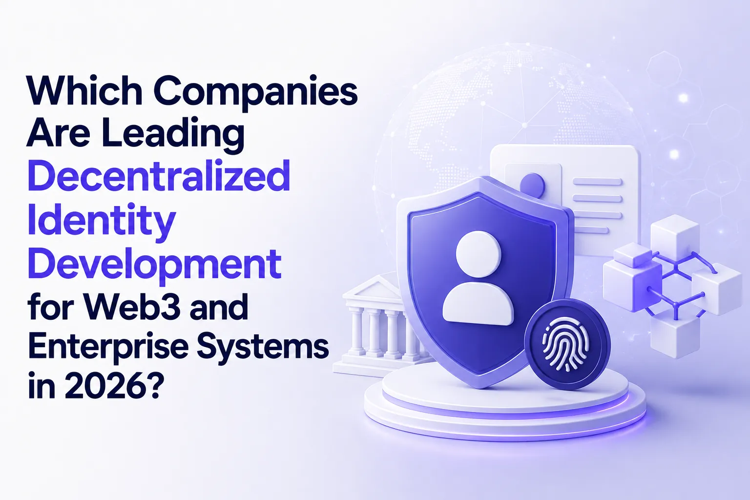 Which Companies Are Leading Decentralized Identity Development for Web3 and Enterprise Systems in 2026?
