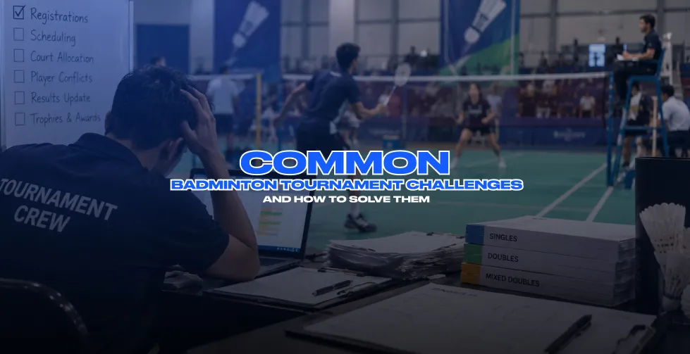 Common Badminton Tournament Challenges and How to Solve Them