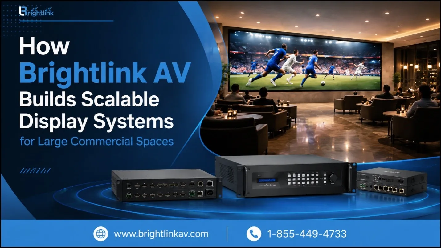 How Brightlink AV Builds Scalable Display Systems for Large Commercial Spaces