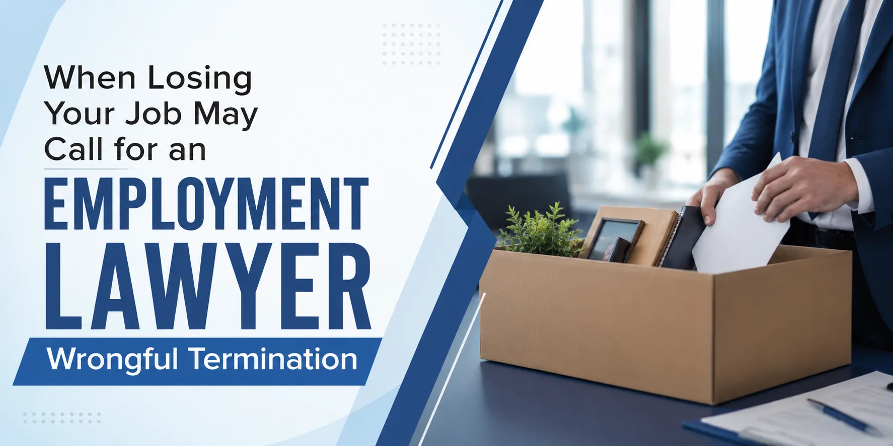 When Losing Your Job May Call for an Employment Lawyer Wrongful Termination