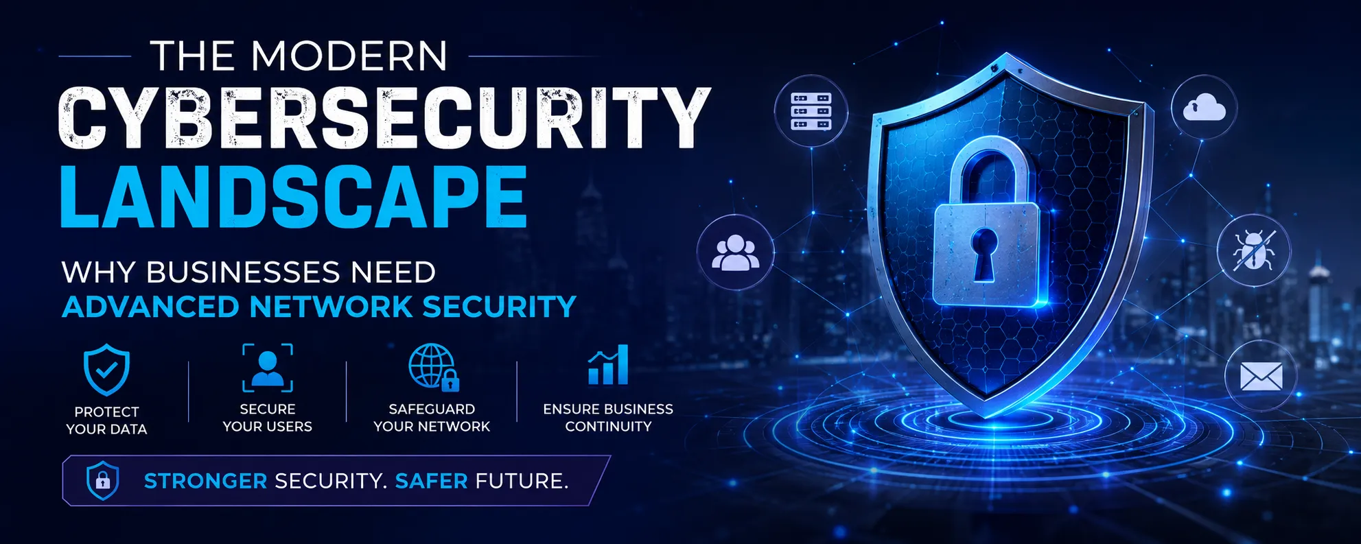 The Modern Cybersecurity Landscape Why Businesses Need Advanced Network Security