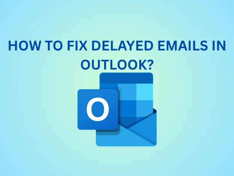 How to Fix Delayed Emails in Outlook?