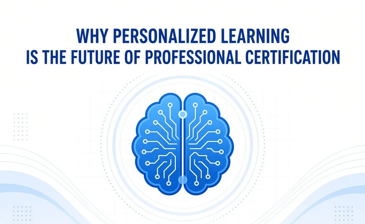 Why Personalized Learning Is the Future of Professional Certification