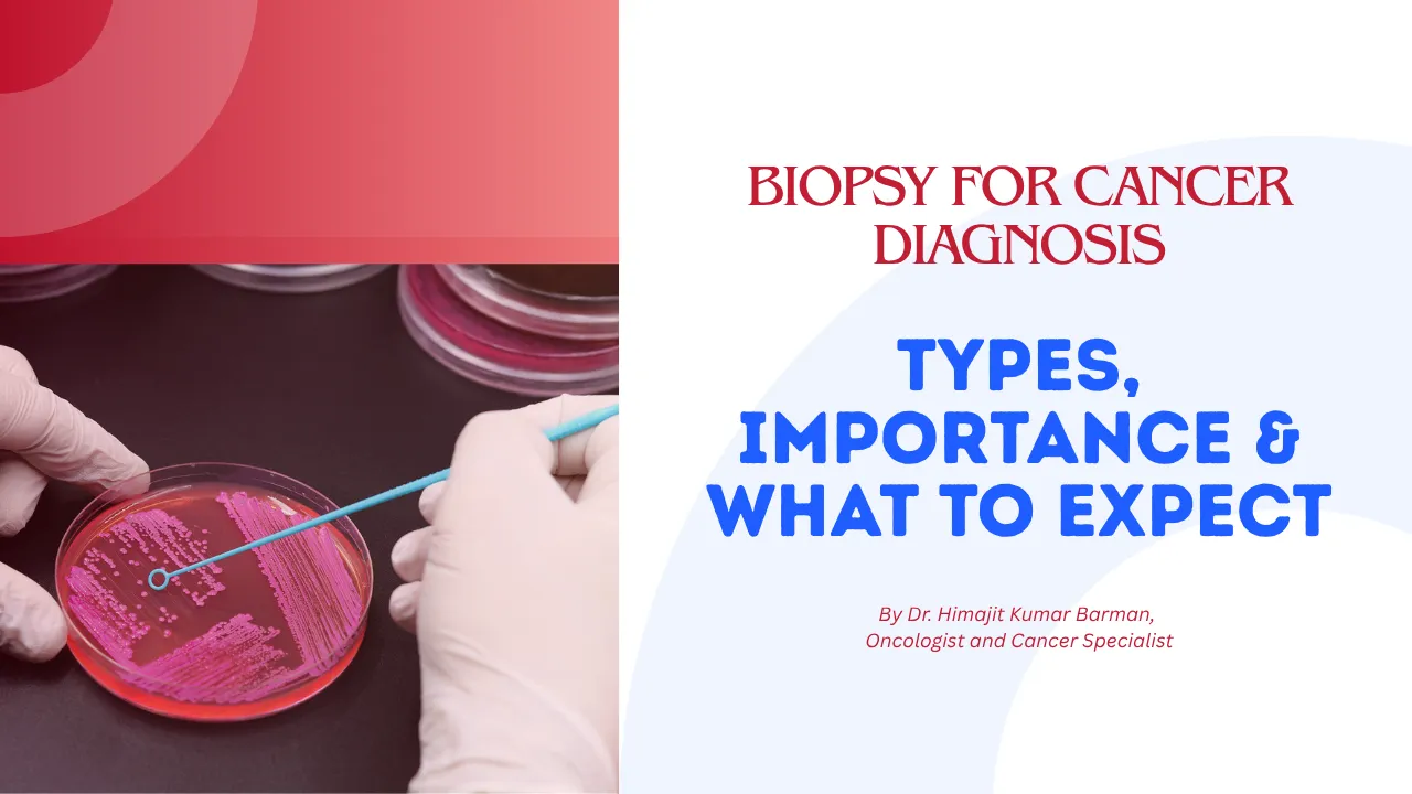 Biopsy for Cancer Diagnosis: Types, Importance & What to Expect