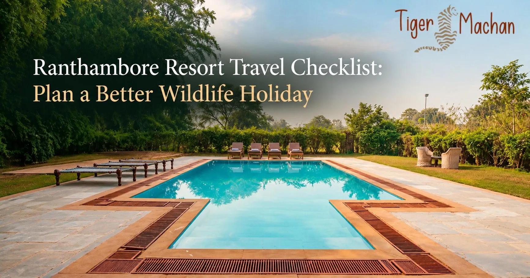 Ranthambore Resort Travel Checklist: Plan a Better Wildlife Holiday