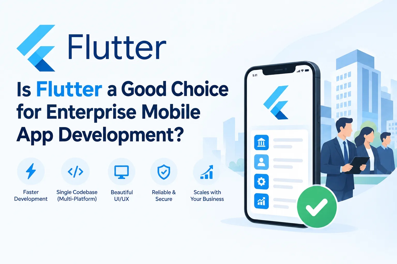 Is Flutter a Good Choice for Enterprise Mobile App Development?