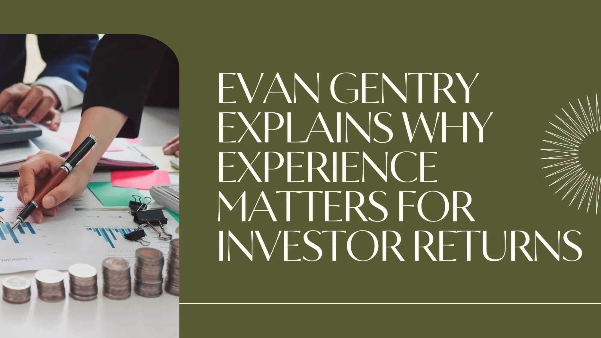 Evan Gentry Explains Why Experience Matters for Investor Returns
