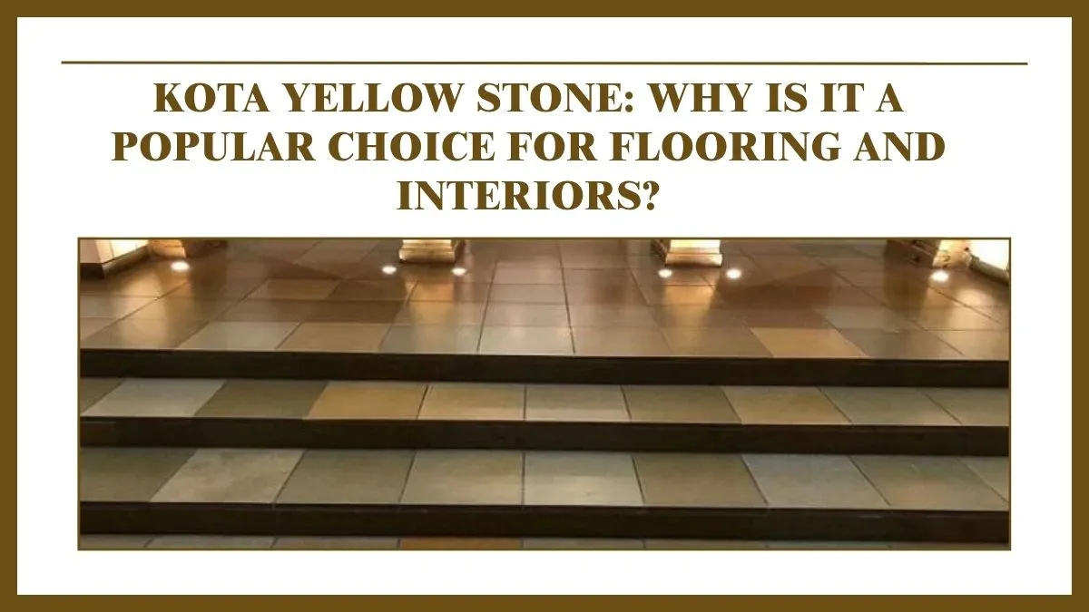 Kota Yellow Stone: Why Is It a Popular Choice for Flooring and Interiors?