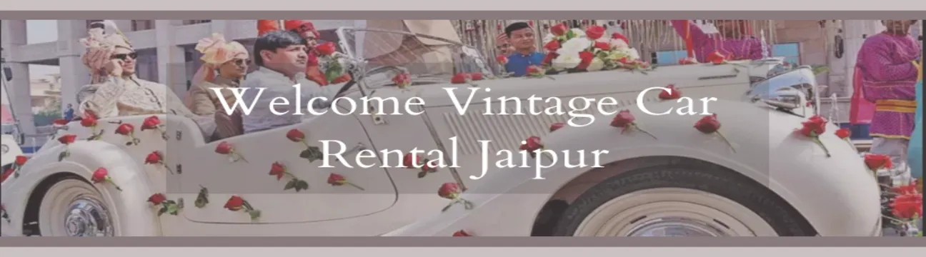 Vintage Car Hire in Jaipur: Add Royal Elegance to Your Special Journey