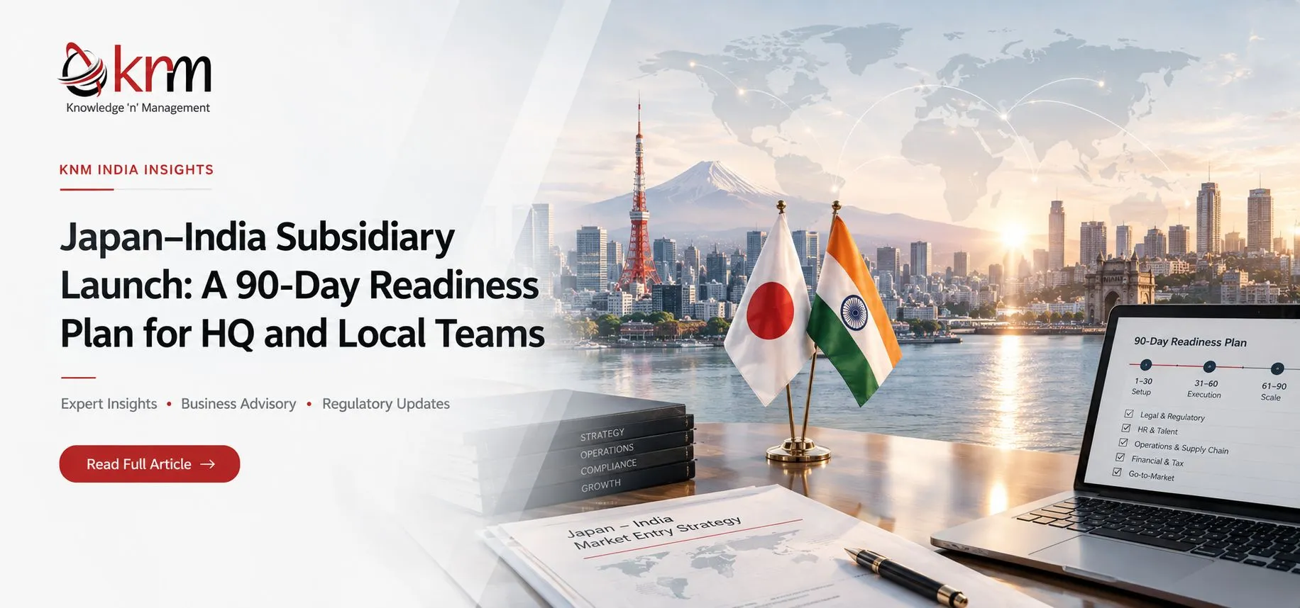 Japan–India Subsidiary Launch: A 90-Day Readiness Plan for HQ and Local Teams