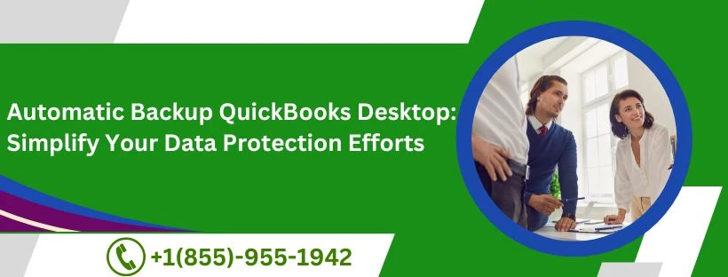 Automatic Backup QuickBooks Desktop: Simplify Your Data Protection Efforts
