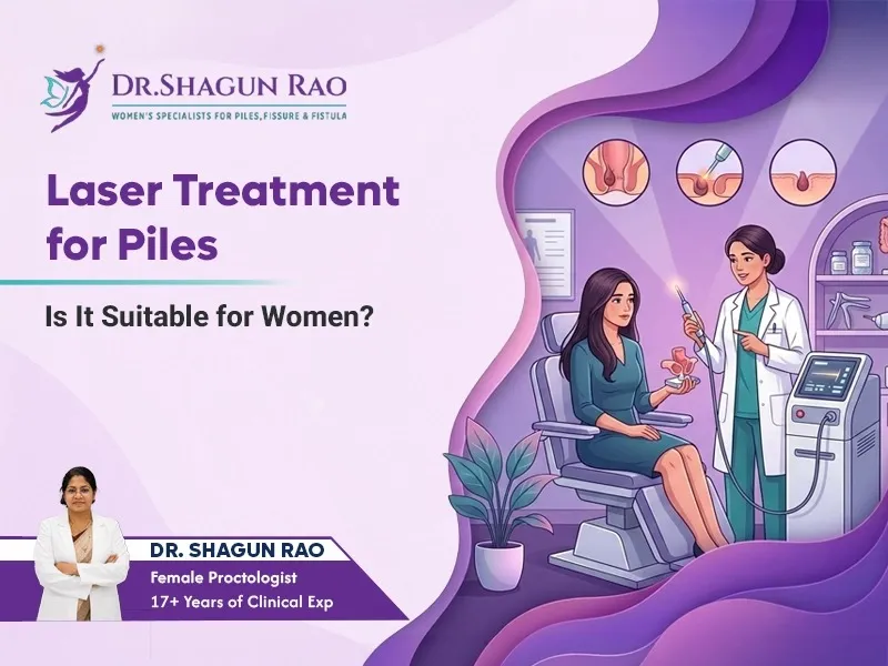 Laser Treatment for Piles in Women: What Should You Know Before Choosing It?