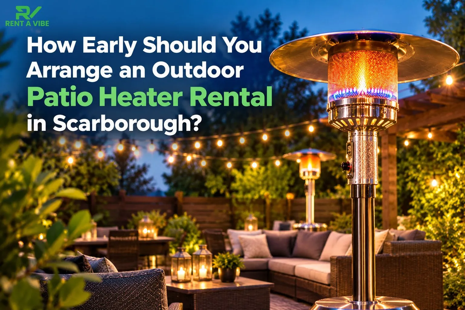 How Early Should You Arrange an Outdoor Patio Heater Rental in Scarborough?