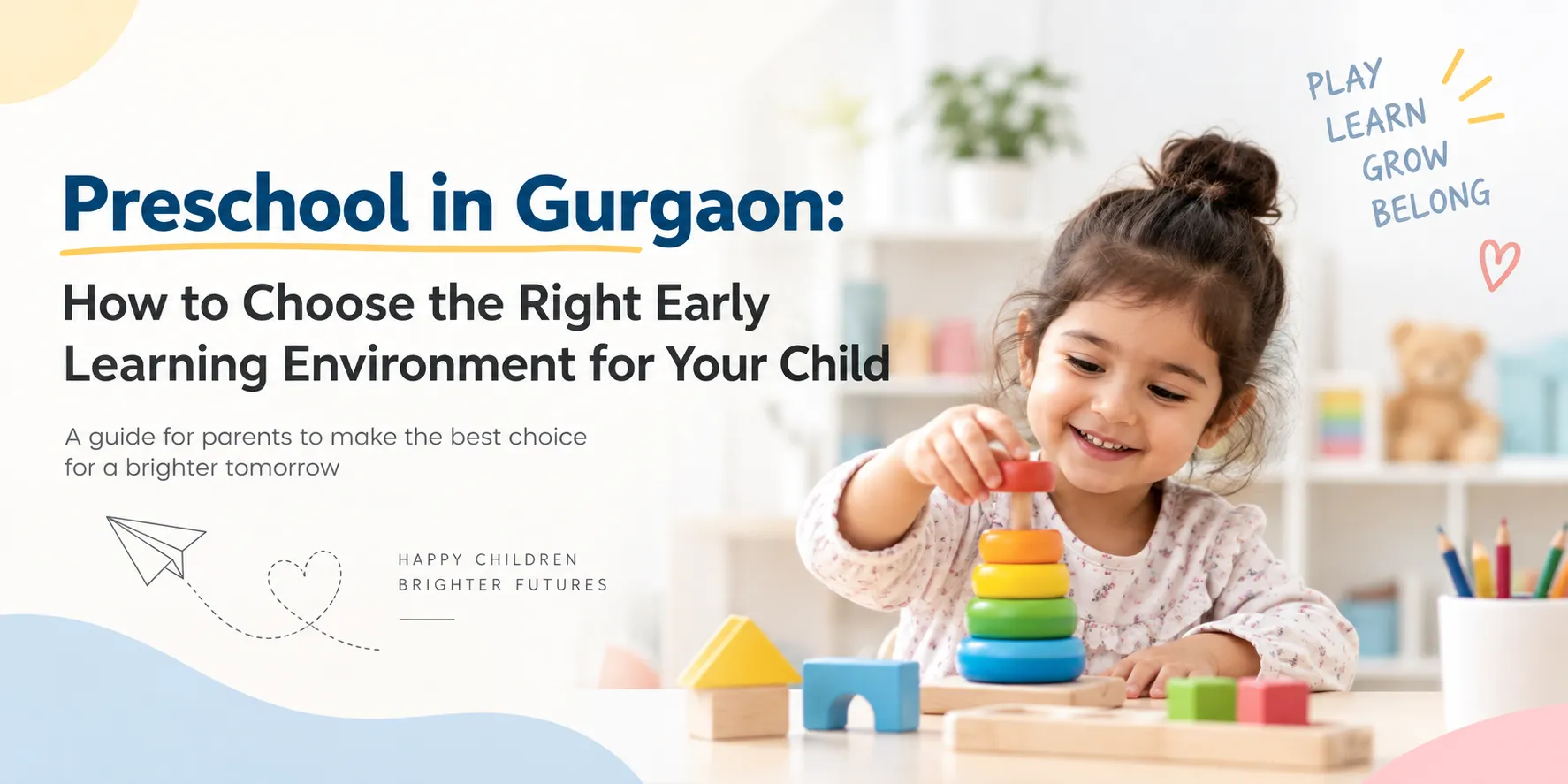 Preschool in Gurgaon: How to Choose the Right Early Learning Environment for Your Child