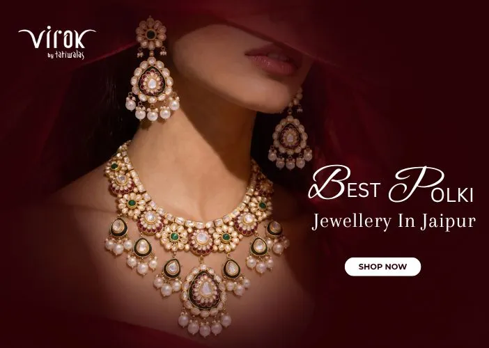 Best Polki Jewellery in Jaipur by Virok by Tatiwalas