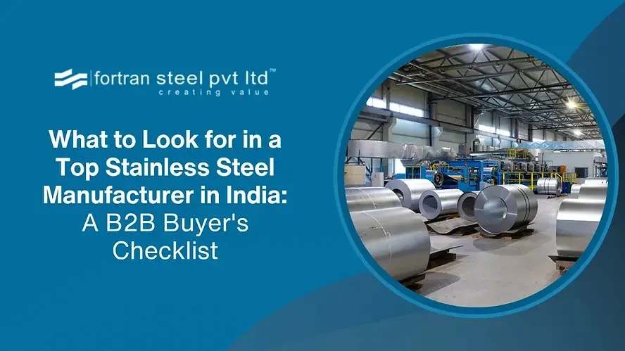 How to Choose a Stainless Steel Manufacturer in India: B2B Buyer Checklist