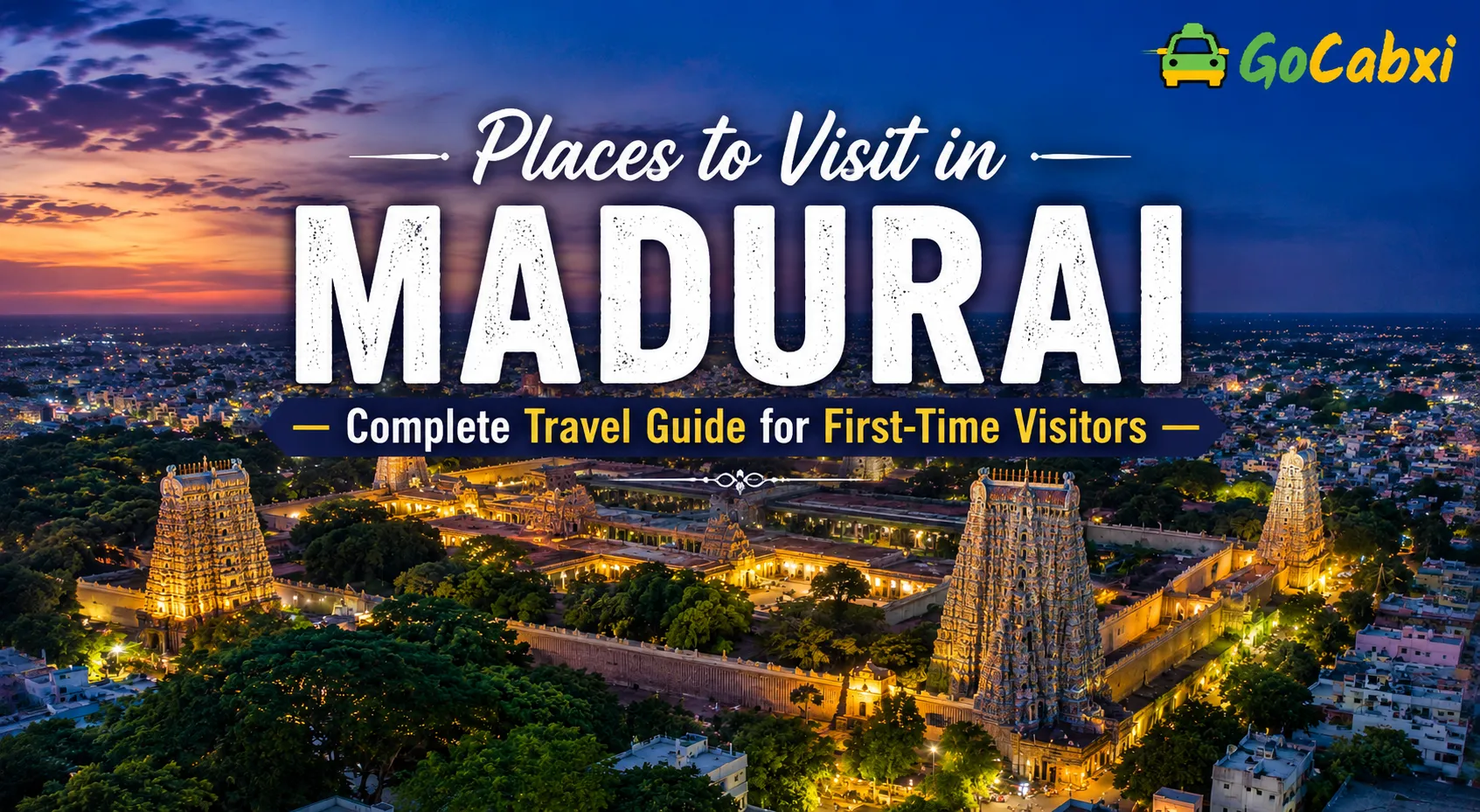 Places to Visit in Madurai – Complete Travel Guide for First-Time Visitors