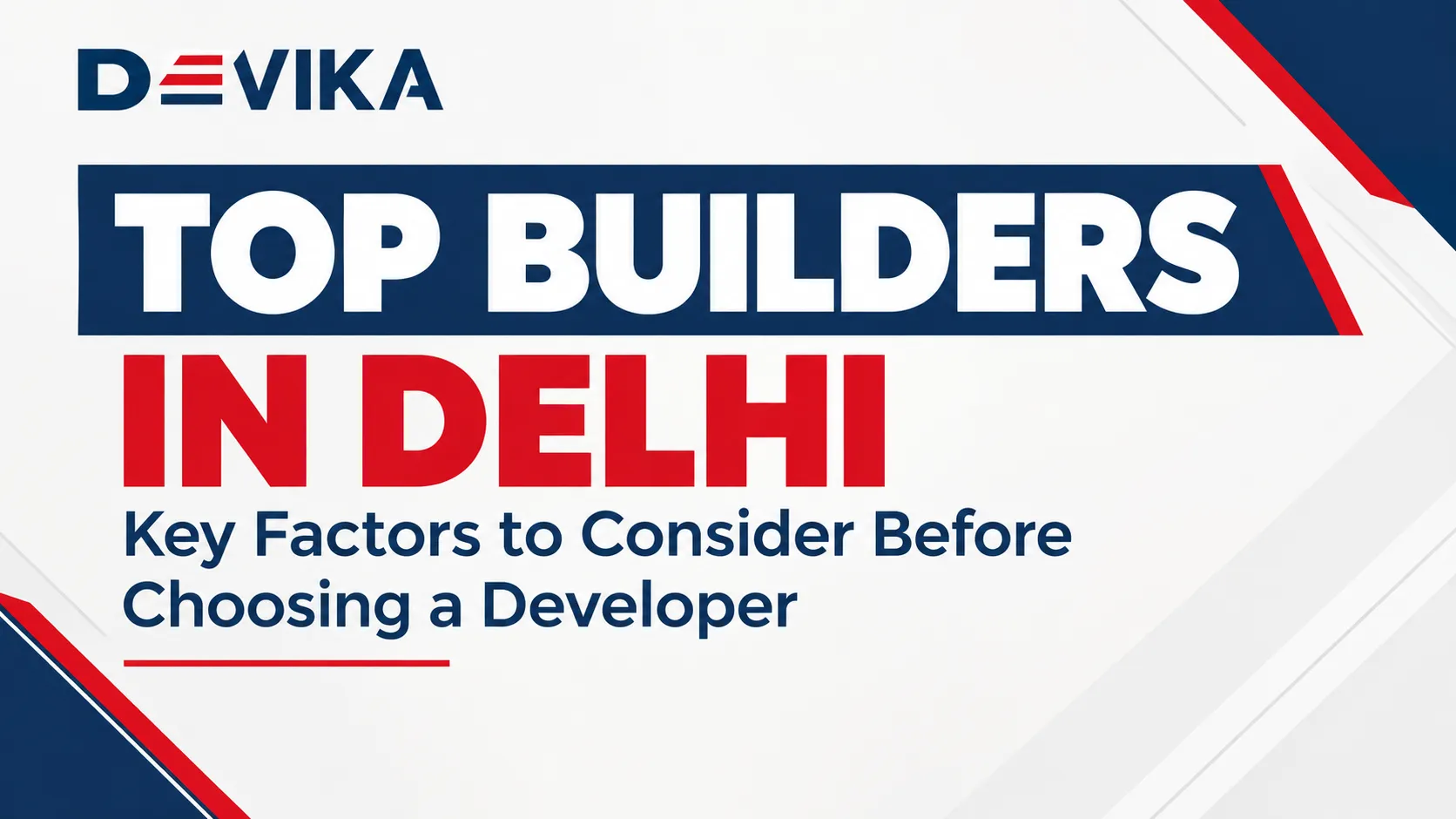 Top Builders in Delhi: Key Factors to Consider Before Choosing a Developer