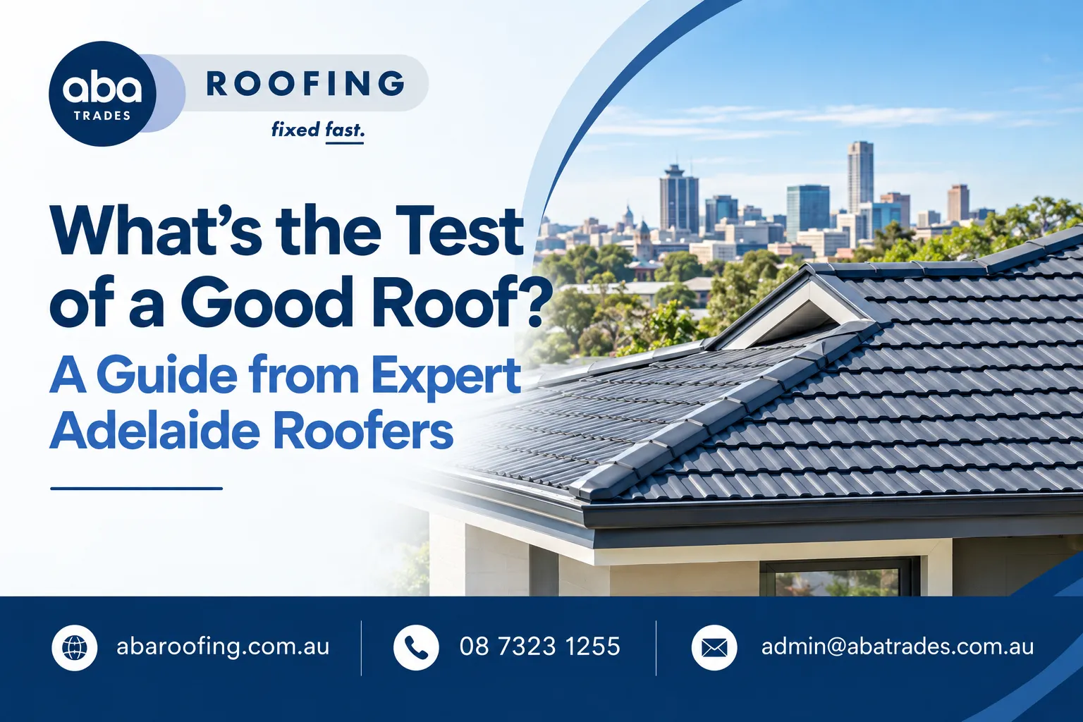What’s the Test of a Good Roof? A Guide from Expert Adelaide Roofers