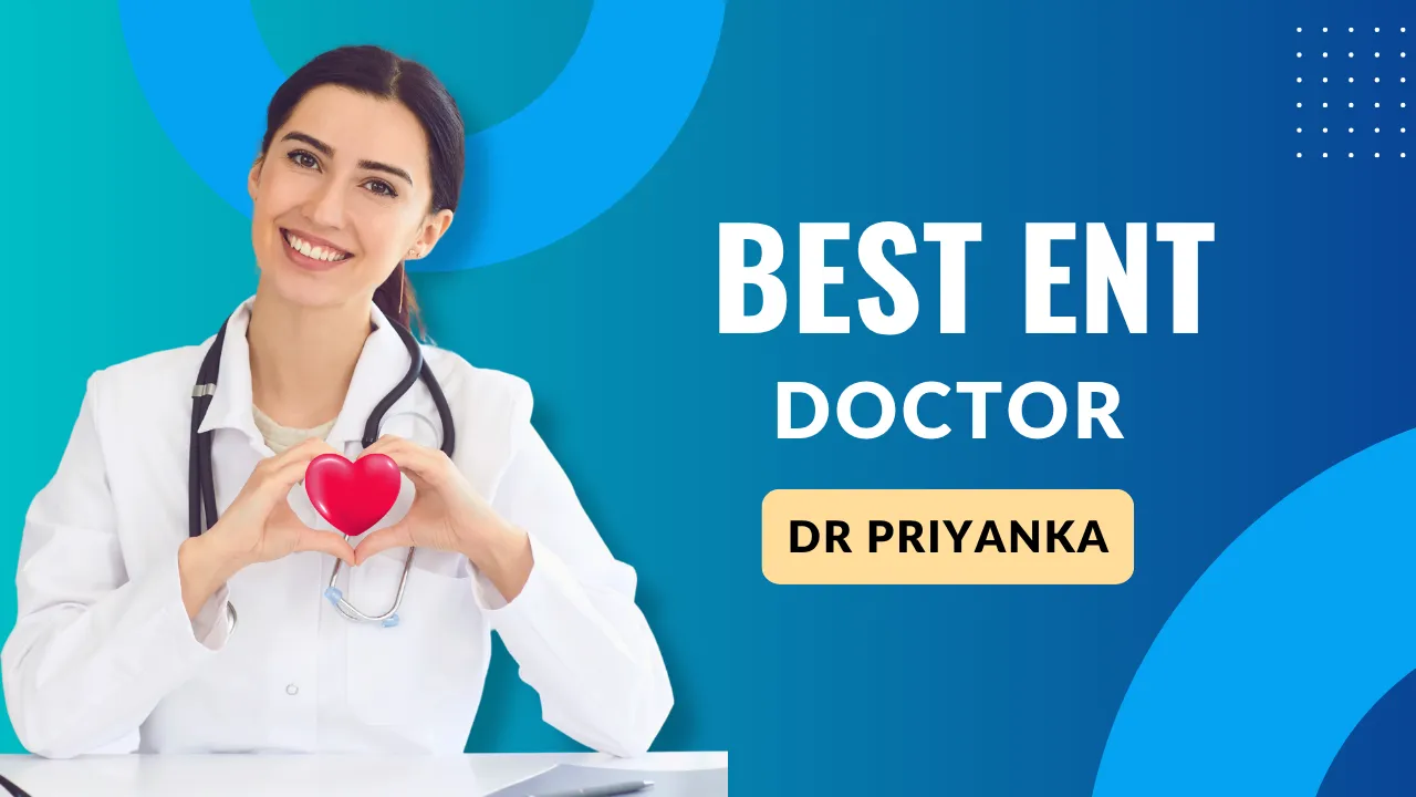 Meerut Specialist Ent Doctor: Dr Priyanka Chauhan