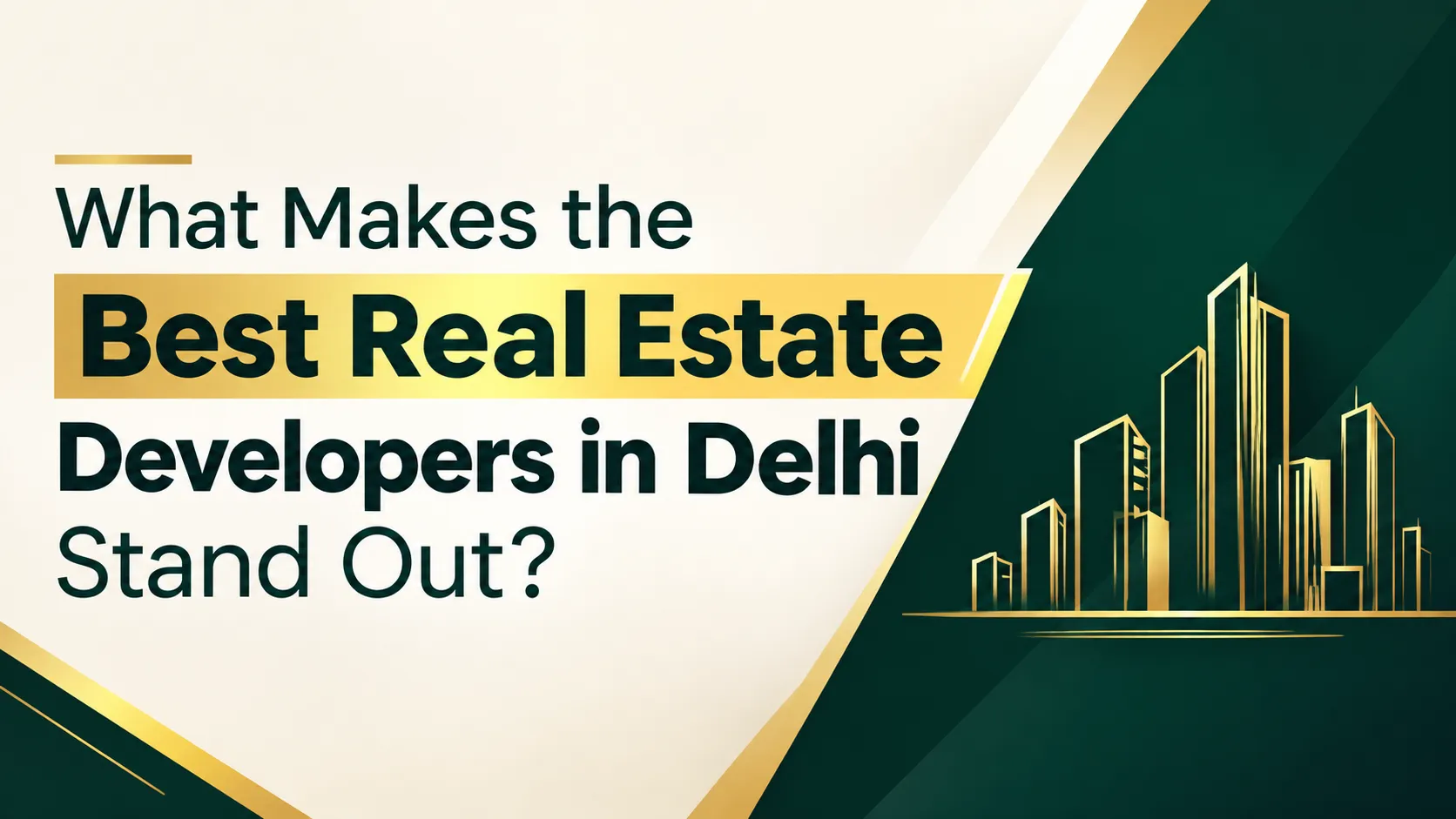 What Makes the Best Real Estate Developers in Delhi Stand Out?