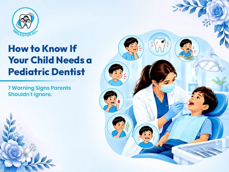 How Parents Can Spot Dental Problems Before Their Child Complains of Pain