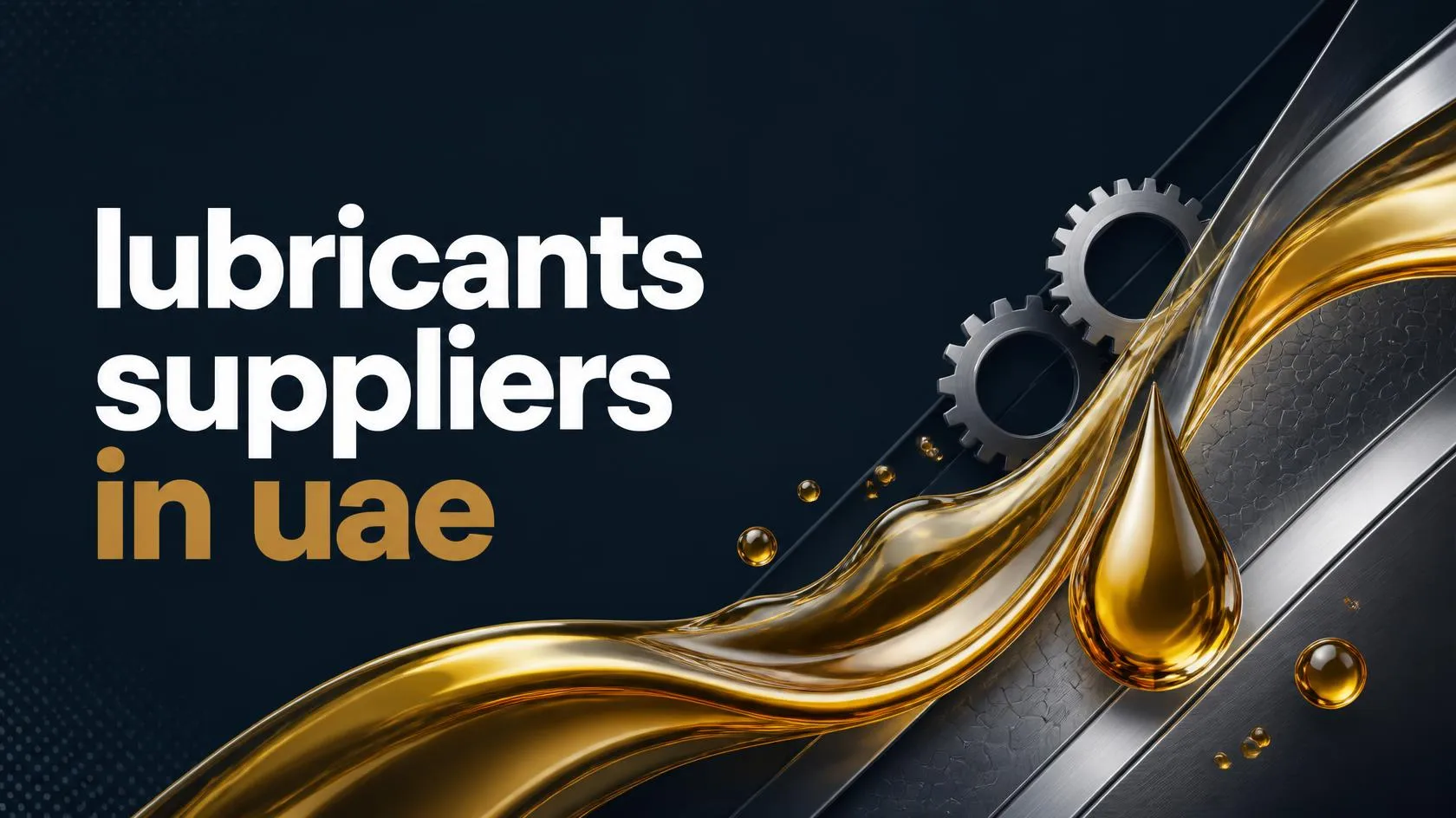 8 Ways Lubricants Suppliers in UAE Add Value to Businesses