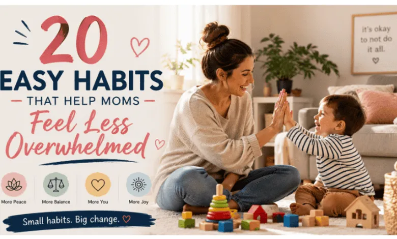 20 Simple Habits to Easy Overwhelm in Mom Life