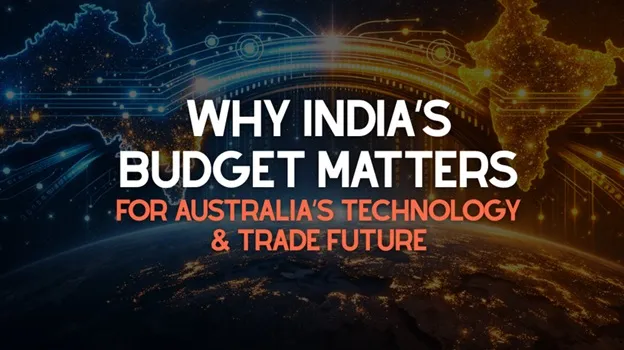 Why India’s Budget Matters for Australia’s Technology and Trade Future